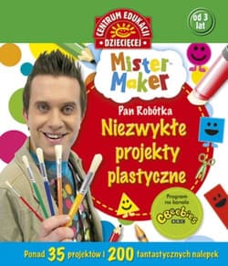 Mister Maker Pan Robótka Niezwykłe projekty plastyczne