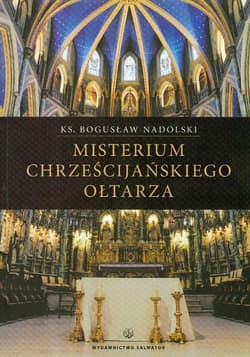 Misterium chrześcijańskiego ołtarza - Bogusław Nadolski