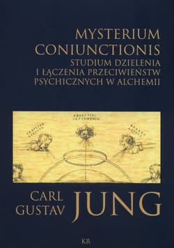 Misterium coniunctionis Studium dzielenia i łączenia przeciwieństw psychicznych w alchemii - Jung Carl Gustav