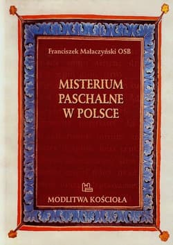 Misterium Paschalne w Polsce - Franciszek Małaczyński