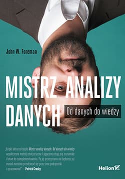 Mistrz analizy danych. Od danych do wiedzy - Foreman John W.
