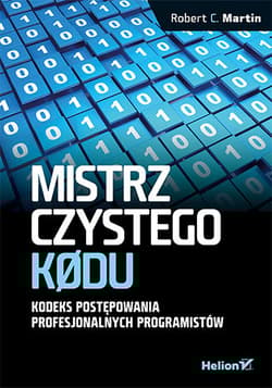 Mistrz czystego kodu. Kodeks postępowania profesjonalnych programistów - Robert C. Martin