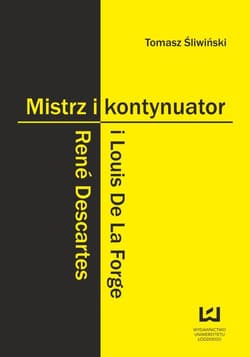 Mistrz i kontynuator René Descartes i Louis De La Forge - Tomasz Śliwiński