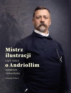 Mistrz ilustracji czyli rzecz o Andriollim... - Andrzej Palacz