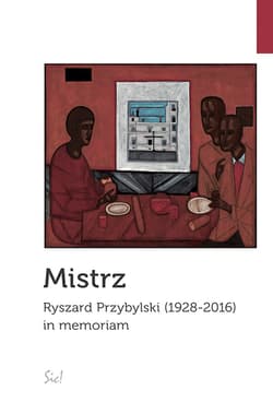 Mistrz Ryszard Przybylski (1928-2016) in memoriam - Opracowanie Zbiorowe