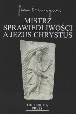 Mistrz Sprawiedliwości a Jezus Chrystus - Carmignac Jean