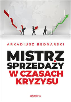 Mistrz sprzedaży w czasach kryzysu - ebook - Arkadiusz Bednarski