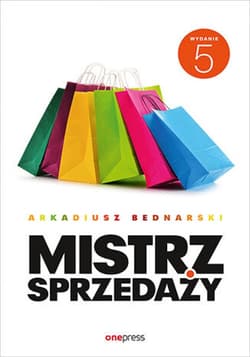 Mistrz sprzedaży. Wydanie 5 - ebook - Arkadiusz Bednarski