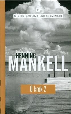 Mistrz szwedzkiego kryminału. Tom 11. O krok. Część 2 - Henning Mankell