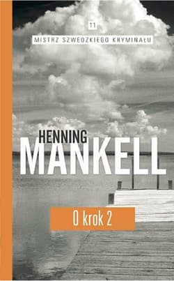 Mistrz szwedzkiego kryminału. Tom 11. O krok. Część 2 - Henning Mankell