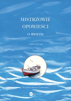 Mistrzowie opowieści. O morzu. Z głębin do brzegu - Konstandinos  Kawafis