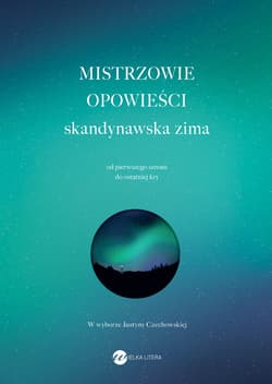 Mistrzowie opowieści Skandynawska zima Skandynawska zima - Óskarsson Óskar Árni, Grytten Frode, So¨derberg Hjalmar, Stenberg Britta, Ivalo
