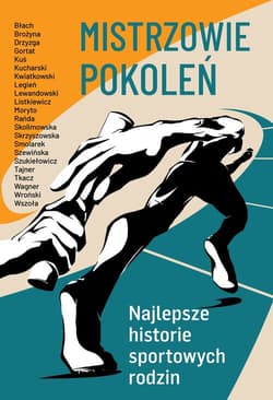 Mistrzowie pokoleń Najlepsze historie sportowych rodzin - Opracowanie Zbiorowe