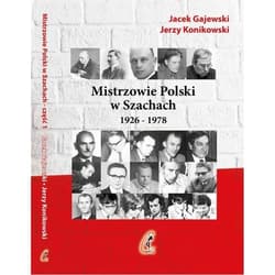Mistrzowie Polski w Szachach Część 1 1926-1978 - Gajewski Jacek, Jerzy Konikowski
