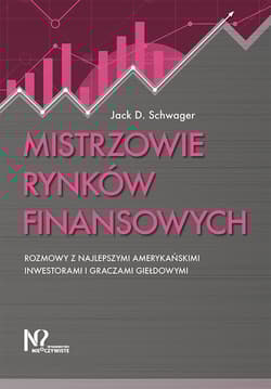 Mistrzowie rynków finansowych Rozmowy z najlepszymi amerykańskimi inwestorami i graczami giełdowymi - Schwager Jack D.
