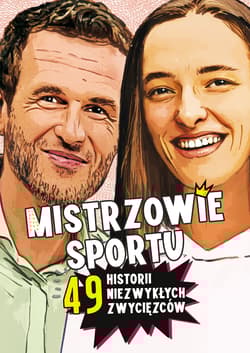 Mistrzowie sportu.  49 historii niezwykłych zwycięzców - Agnieszka Nożyńska-Demianiuk