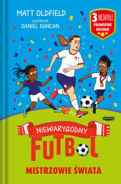 Mistrzowie świata. Niewiarygodny futbol - Oldfield Matt