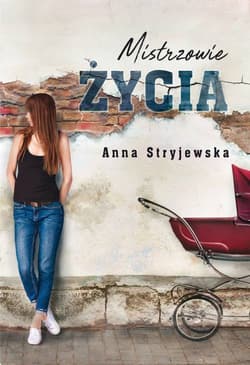 Mistrzowie życia . - Anna  Stryjewska