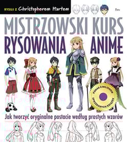 Mistrzowski kurs rysowania anime - Christopher Hart