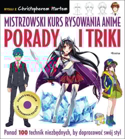 Mistrzowski kurs rysowania anime Porady i triki - Christopher Hart