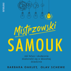 Mistrzowski samouk Jak łatwo i skutecznie doskonalić się w dowolnej dziedzinie - Barbara Oakley, Schewe Olav