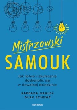 Mistrzowski samouk. Jak łatwo i skutecznie doskonalić się w dowolnej dziedzinie - audiobook - Schewe Olav, Barbara Oakley