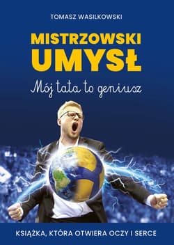 Mistrzowski umysł Mój tata to geniusz