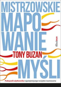 Mistrzowskie mapowanie myśli. Podręcznik użytkownika najpotężniejszego narzędzia rozumowania - ebook - Tony Buzan