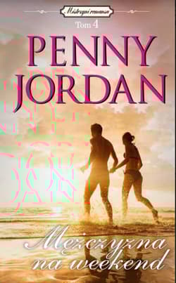 Mistrzyni romansu Tom 4 Mężczyzna na weekend - Penny Jordan