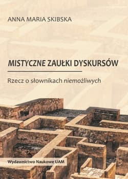Mistyczne zaułki dyskursów Rzecz o słownikach niemożliwych