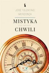 Mistyka chwili. Czas i obietnica - Tolentino Mendonça José