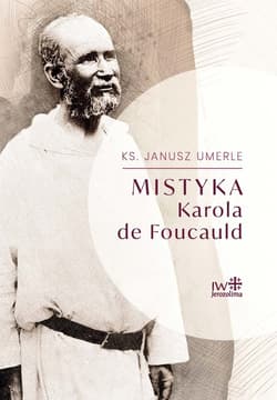 Mistyka Karola de Foucauld - Janusz Umerle