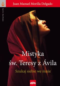Mistyka św. Teresy z Ávila Szukaj siebie we mnie