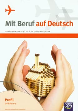 Mit Beruf auf Deutsch Język niemiecki zawodowy Podręcznik z ćwiczeniami Szkoła ponadgimnazjalna. Profil budowlany
