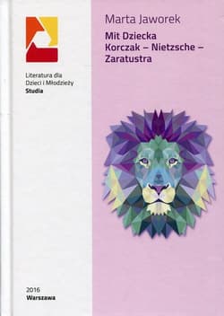 Mit dziecka Korczaka - Nietzsche - Zaratustra - Marta Jaworek