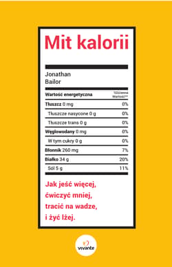 Mit kalorii Jak jeść więcej, ćwiczyć mniej, tracić na wadze i żyć lżej - Jonathan Bailor
