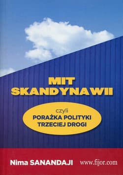 Mit Skandynawii czyli porażka polityki trzeciej drogi - Nima Sanandaji