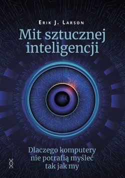 Mit sztucznej inteligencji - Erik Larson