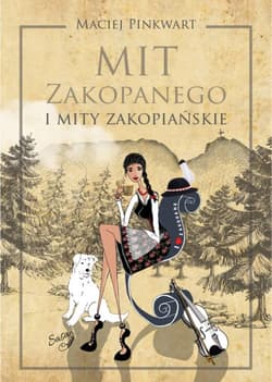 Mit Zakopanego i mity zakopiańskie - Maciej Pinkwart