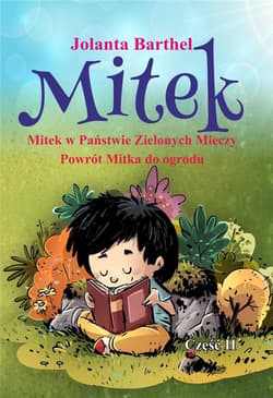 Mitek Mitek w Państwie Zielonych Mieczy Powrót Mitka do ogrodu Część II - Jolanta Barthel