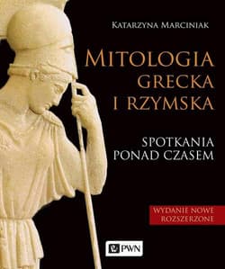 Mitologia grecka i rzymska Spotkania ponad czasem - Katarzyna Marciniak