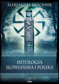 Mitologia słowiańska i polska - Aleksander Bruckner