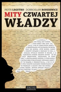 Mity czwartej władzy - Rodziewicz Dobrosław