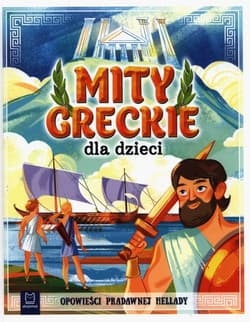 Mity greckie dla dzieci Opowieści pradawnej Hellady - Bogusław Michalec
