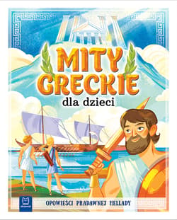 Mity greckie dla dzieci Opowieści pradawnej Hellady - Bogusław Michalec