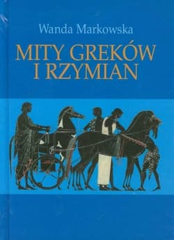 Mity Greków i Rzymian - Wanda Markowska