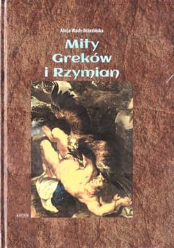 Mity Greków i Rzymian - Alicja Wach-Brzezińska