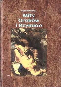 Mity Greków i Rzymian - Alicja Wach-Brzezińska