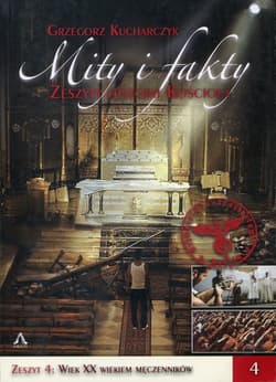 Mity i fakty Zeszyty historii Kościoła Zeszyt 4 Wiek XX wiekiem męczenników