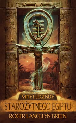 Mity i legendy starożytnego Egiptu - ebook - Roger  Lancelyn Green